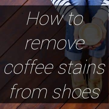 How to remove coffee stains from shoes?