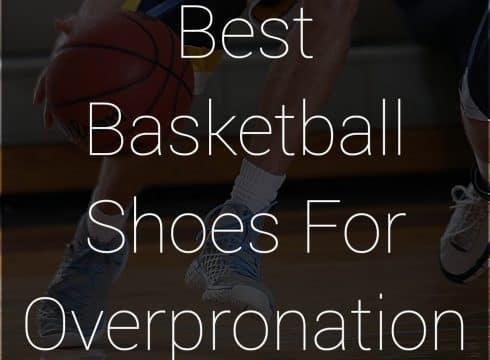 Best Basketball Shoes For Overpronation in 2022