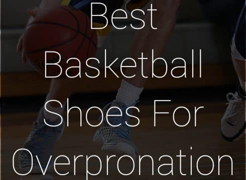 Best Basketball Shoes For Overpronation in 2022