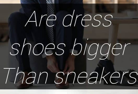 Are dress shoes bigger than sneakers?
