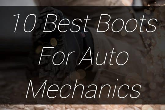 10 Best Boots For Auto Mechanics