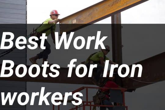 Look At The 10 Best Work boots for Ironworkers