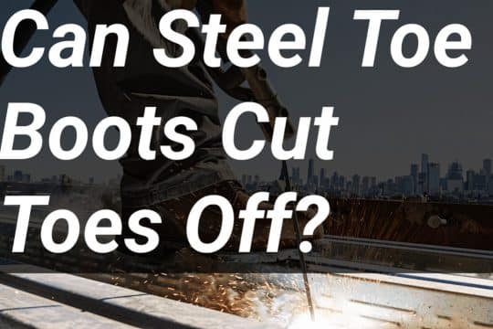 Can Steel Toe Boots Cut Toes Off?