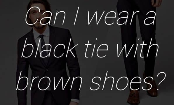 Can I wear a black tie with brown shoes?