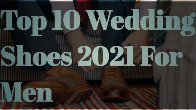 The-Best-Mens-Wedding-Top best wedding shoes 2021 for men Shoes-For-All-Suit-Styles
