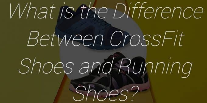 What is the Difference Between CrossFit Shoes and Running Shoes?