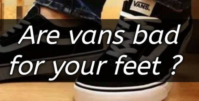 are vans bad for your feet