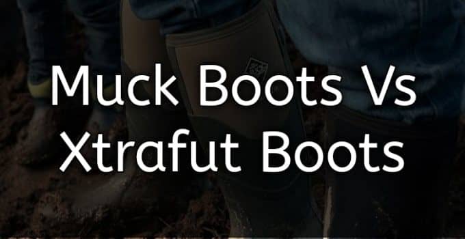 Muck Boots vs Xtratuf Boots