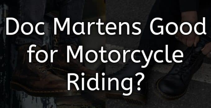Doc Martens Good For Motorcycle Riding