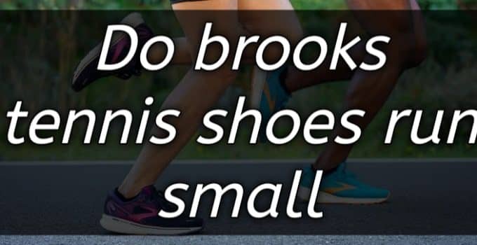 do brooks tennis shoes run small