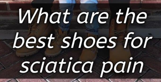 what are the best shoes for sciatica pain