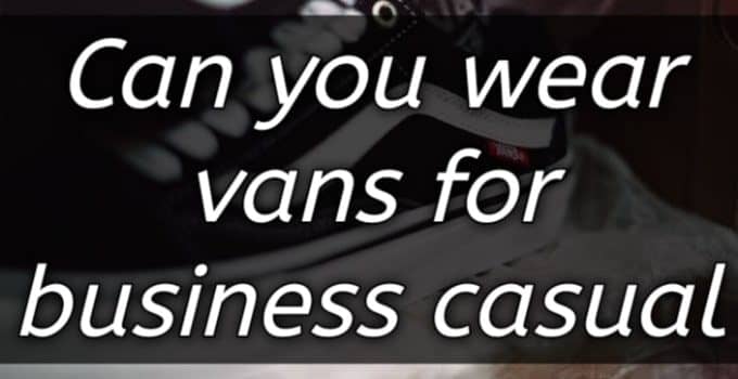 can you wear vans for business casual