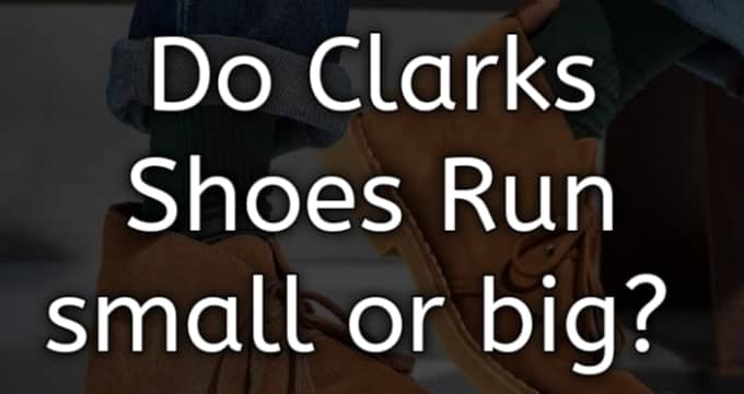 Do Clarks run small