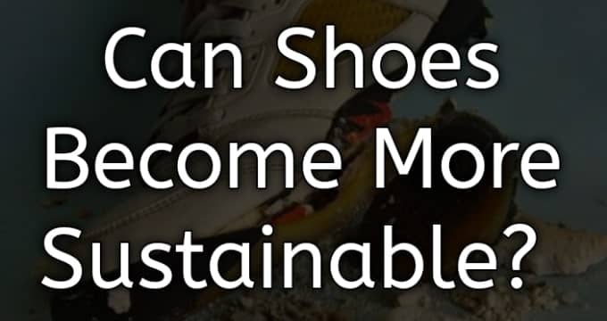 can shoes become more sustainable