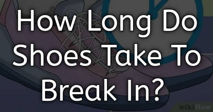 how long do shoes take to break in