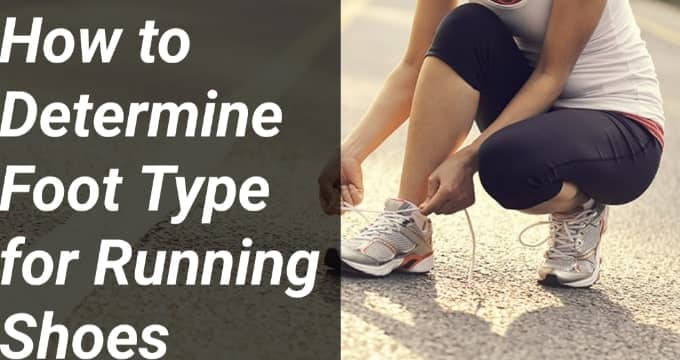 How to Determine Foot Type for Running Shoes