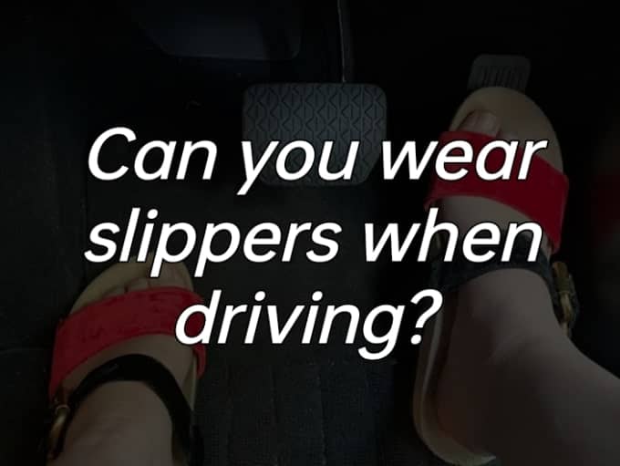can you wear slippers when driving