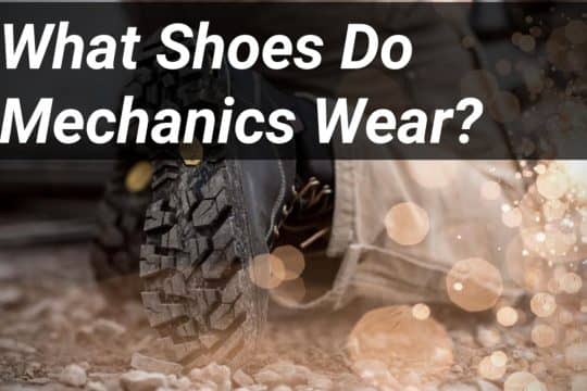 What shoes do mechanics Wear?
