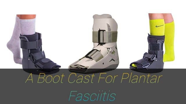 Boot Cast For Plantar Fasciitis How effective is a boot cast for plantar fasciitis?