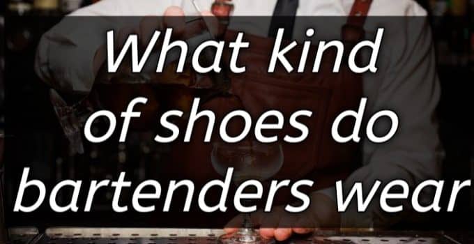 What kind of shoes do bartenders wear