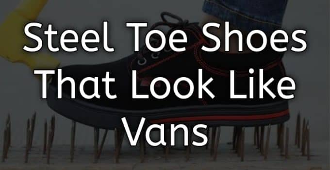 Steel Toe Shoes That Look Like Vans
